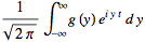 1/(sqrt(2pi))int_(-infty)^inftyg(y)e^(iyt)dy