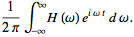 1/(2pi)int_(-infty)^inftyH(omega)e^(iomegat)domega.