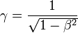 \gamma = { 1 \over \sqrt{1 - \beta^2} }